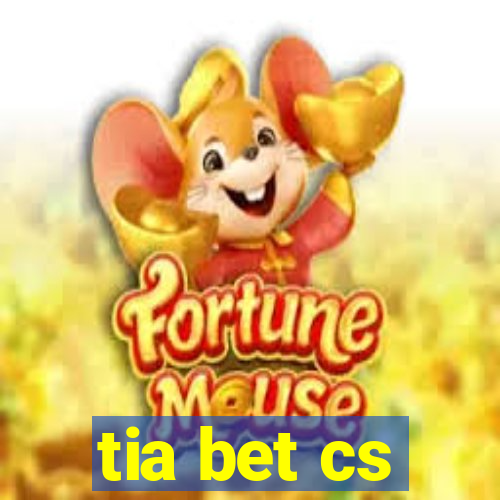 tia bet cs