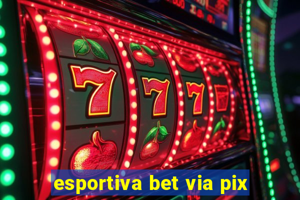 esportiva bet via pix