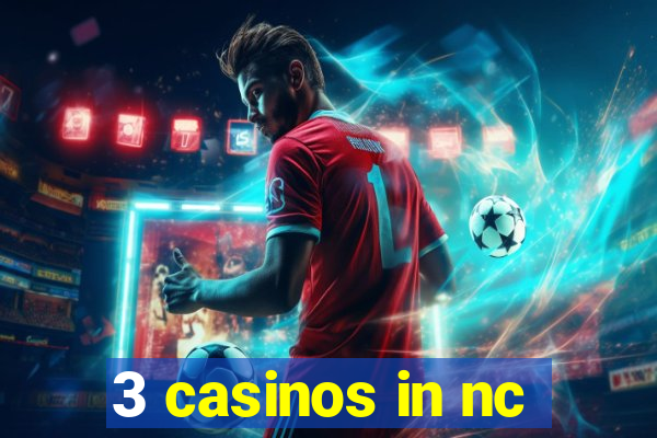 3 casinos in nc