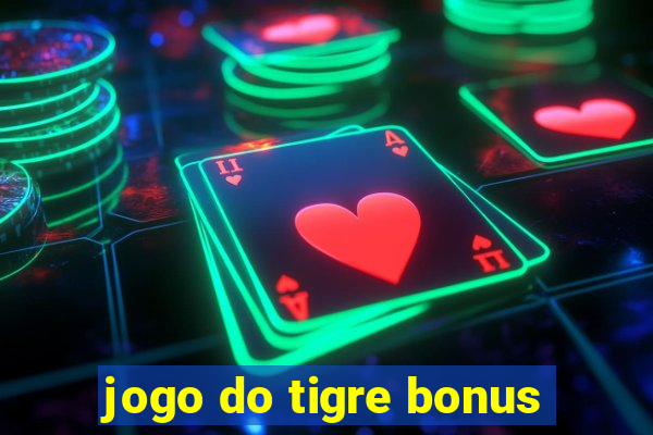 jogo do tigre bonus