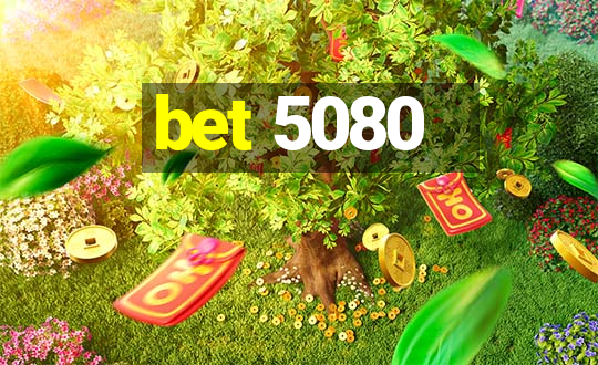 bet 5080