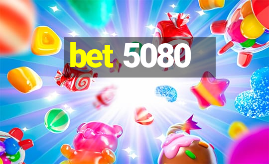 bet 5080