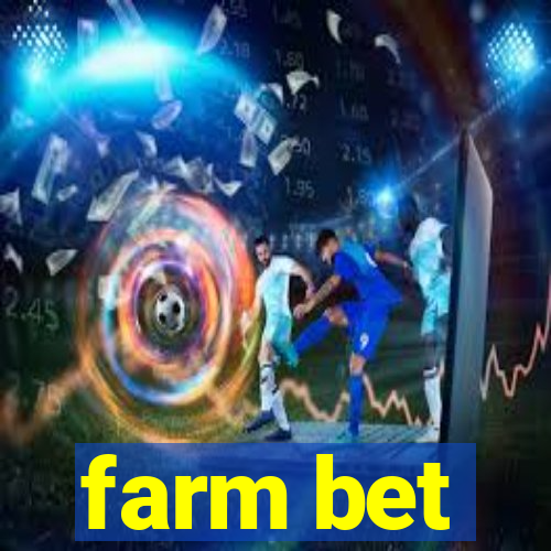 farm bet