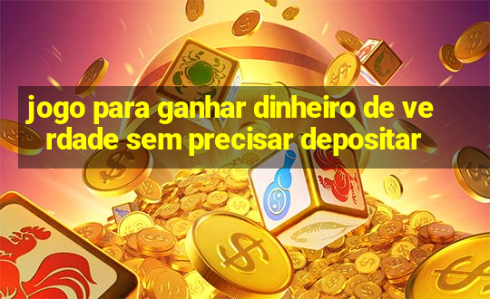 jogo para ganhar dinheiro de verdade sem precisar depositar