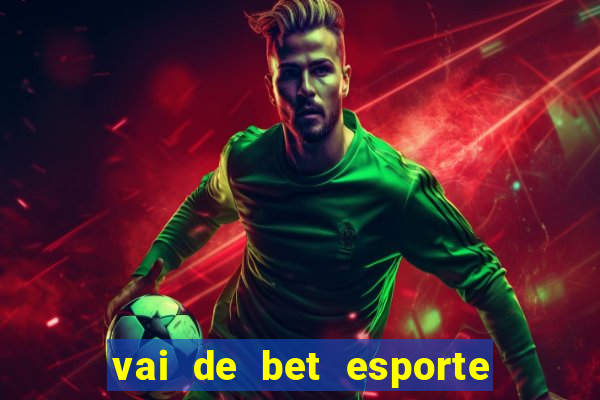 vai de bet esporte da sorte