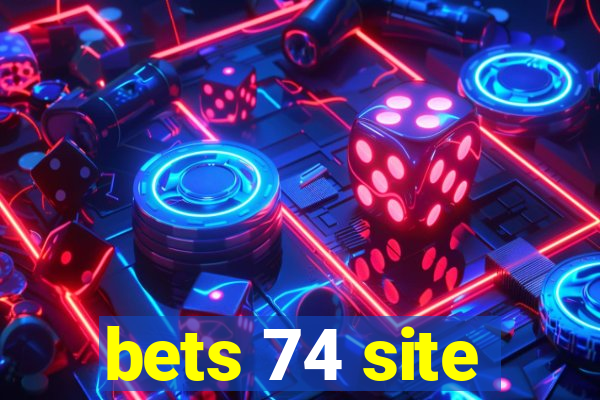 bets 74 site