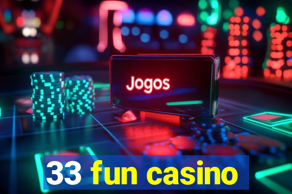 33 fun casino