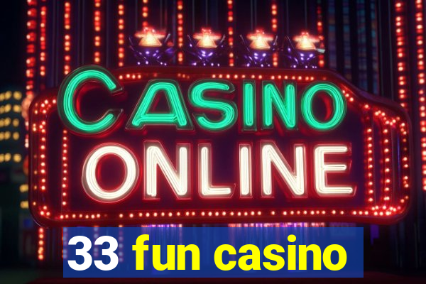 33 fun casino