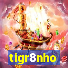 tigr8nho