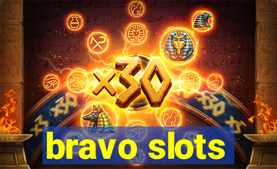 bravo slots