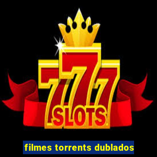 filmes torrents dublados