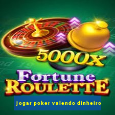 jogar poker valendo dinheiro