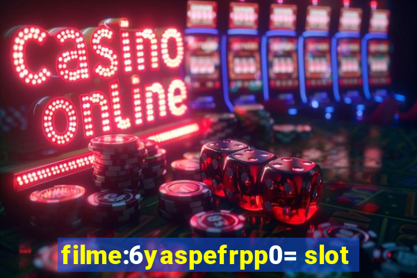 filme:6yaspefrpp0= slot