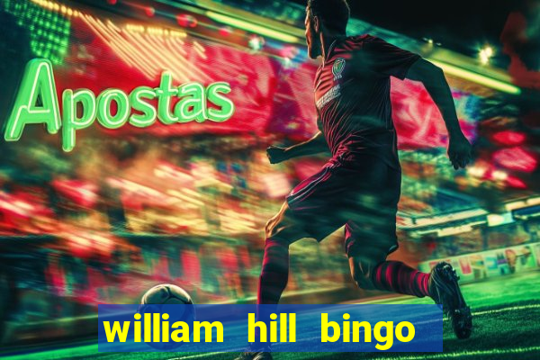 william hill bingo refer a friend