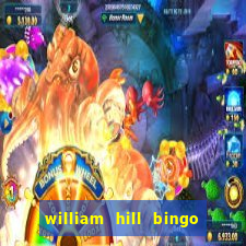 william hill bingo refer a friend