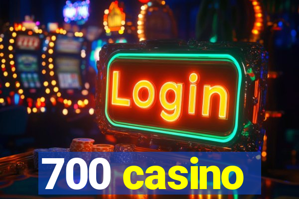 700 casino