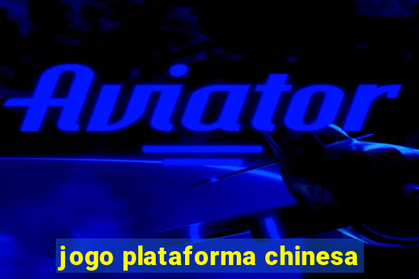 jogo plataforma chinesa