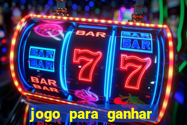 jogo para ganhar dinheiro gratis