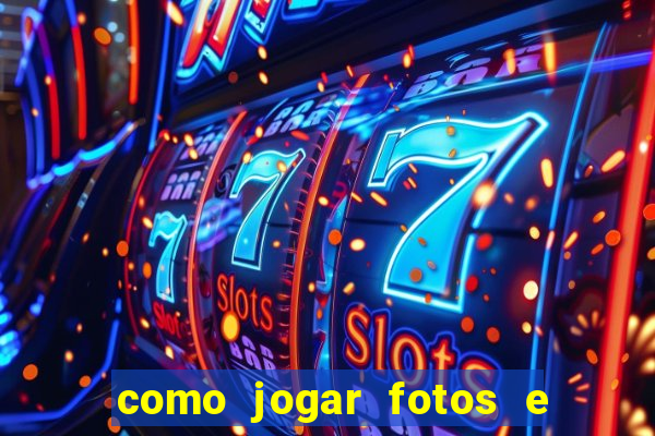 como jogar fotos e videos na nuvem