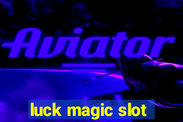 luck magic slot