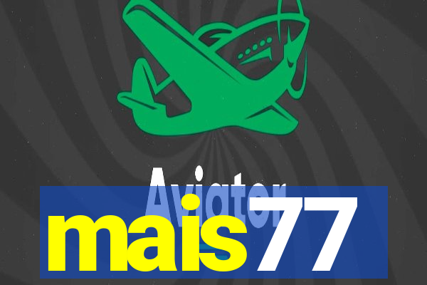 mais77