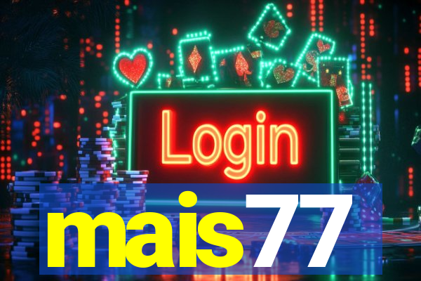 mais77