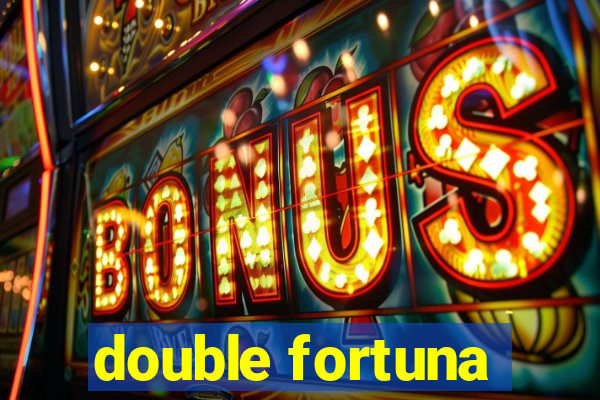 double fortuna