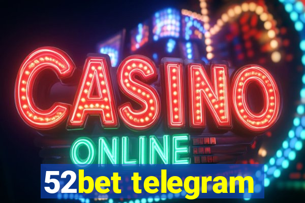 52bet telegram