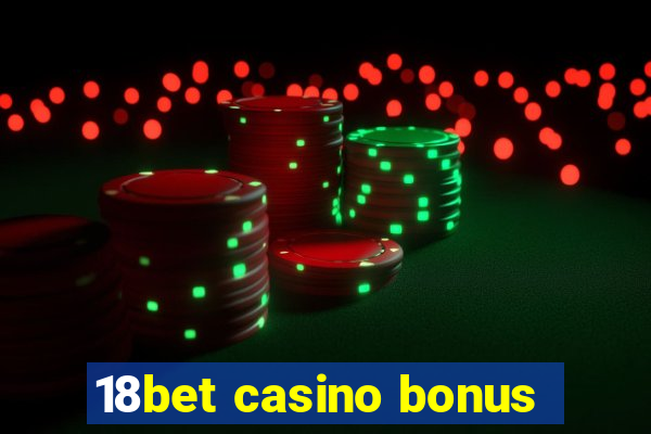 18bet casino bonus