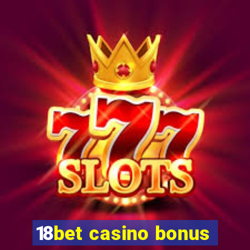 18bet casino bonus