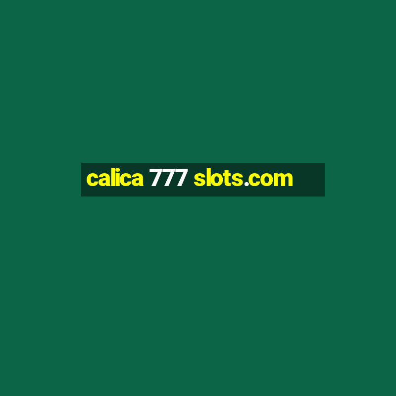 calica 777 slots.com