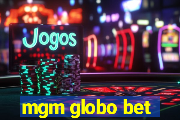 mgm globo bet