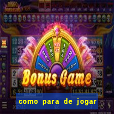 como para de jogar jogos de azar