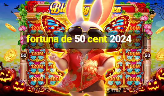 fortuna de 50 cent 2024