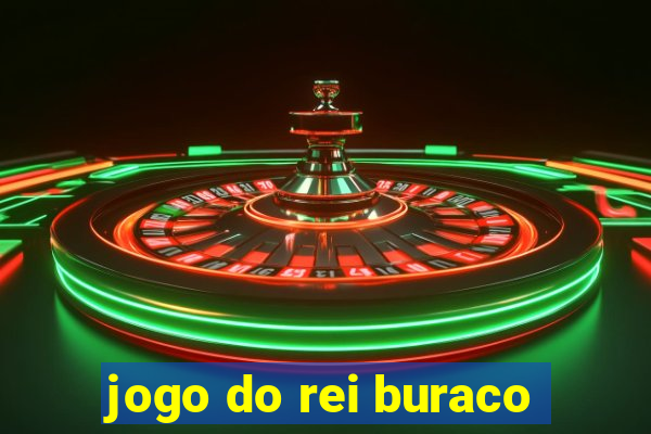 jogo do rei buraco