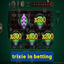 trixie in betting