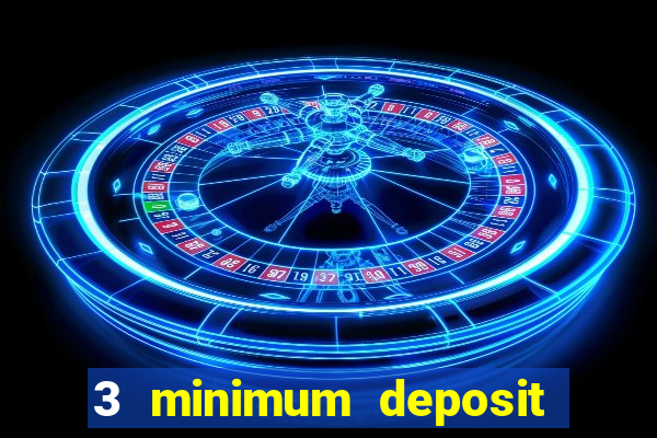 3 minimum deposit casino uk