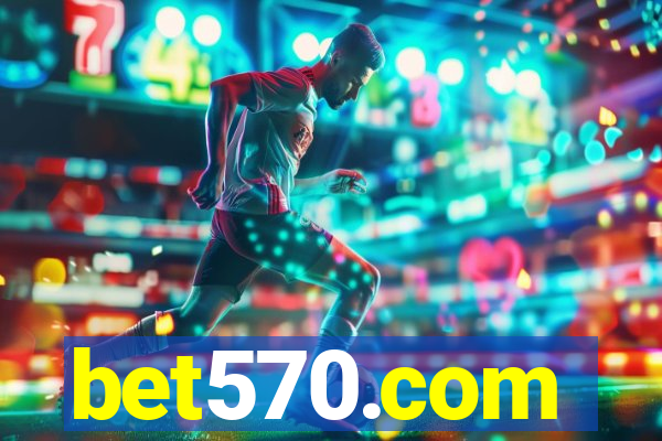 bet570.com