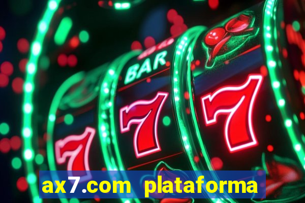 ax7.com plataforma de jogos