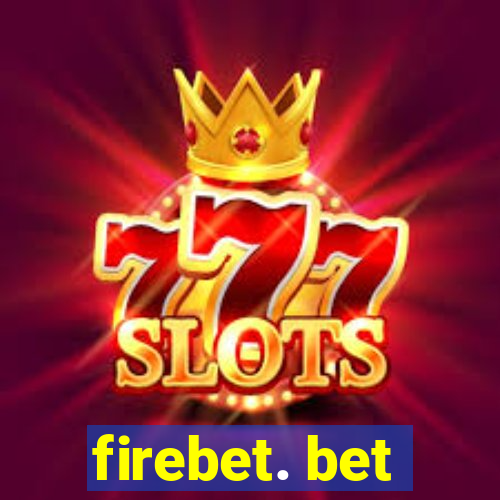 firebet. bet