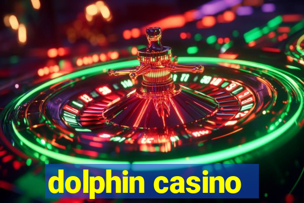 dolphin casino