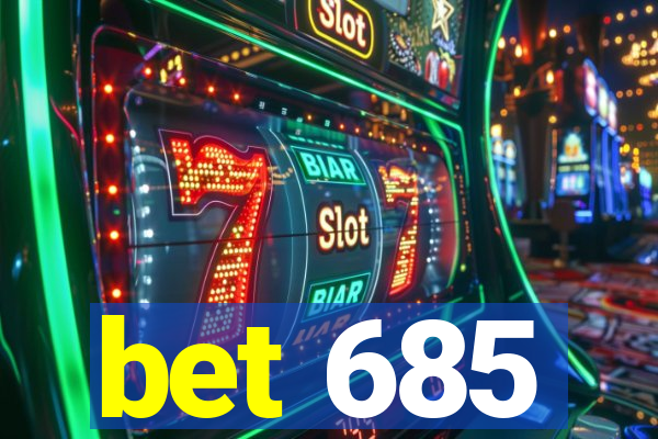 bet 685