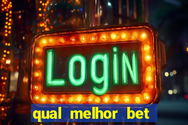 qual melhor bet para jogar