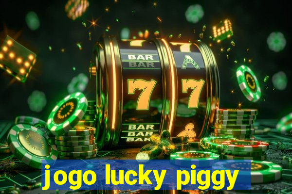 jogo lucky piggy