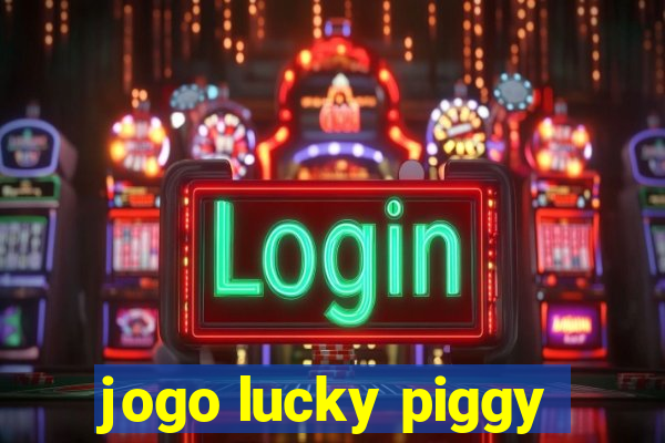 jogo lucky piggy