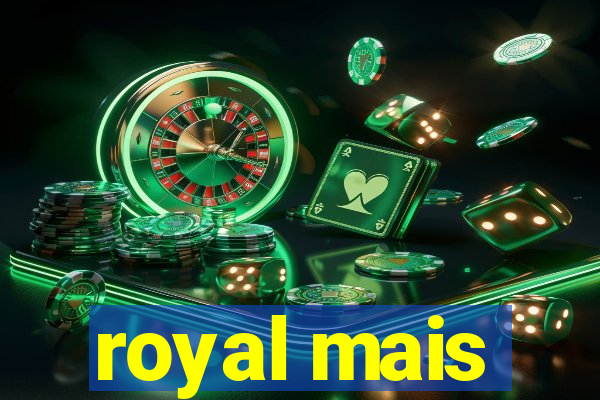 royal mais