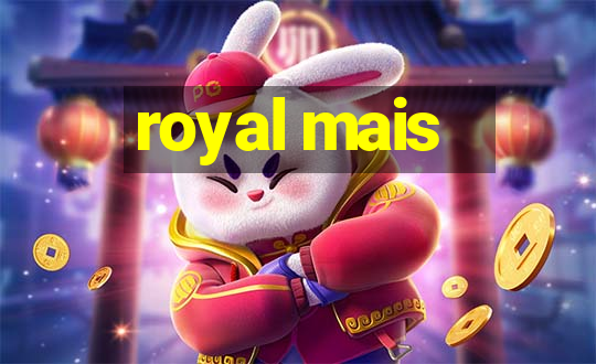 royal mais