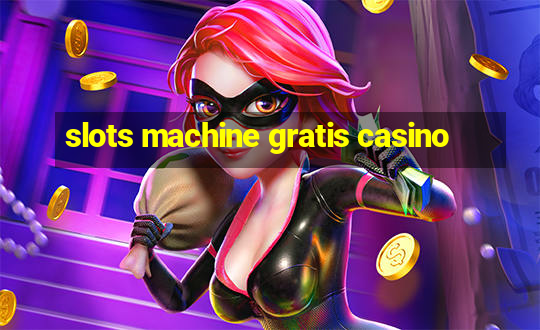 slots machine gratis casino