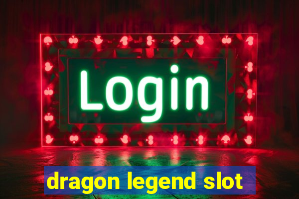 dragon legend slot