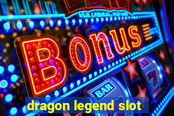 dragon legend slot